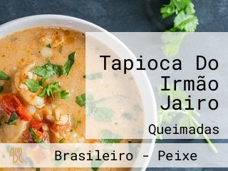 Tapioca Do Irmão Jairo