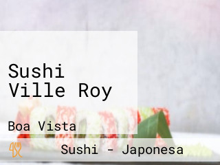 Sushi Ville Roy