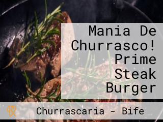 Mania De Churrasco! Prime Steak Burger