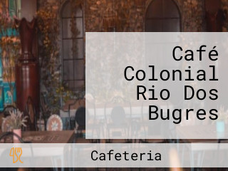 Café Colonial Rio Dos Bugres