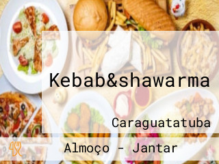 Kebab&shawarma