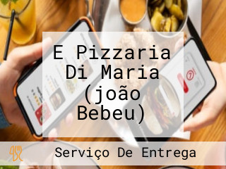 E Pizzaria Di Maria (joão Bebeu)