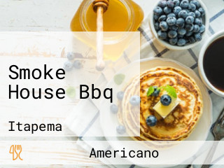 Smoke House Bbq