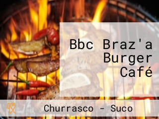 Bbc Braz'a Burger Café