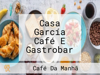 Casa García Café E Gastrobar