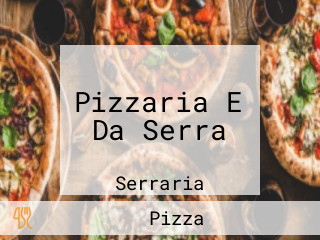 Pizzaria E Da Serra