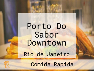 Porto Do Sabor Downtown