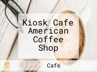Kiosk Cafe American Coffee Shop