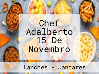 Chef Adalberto 15 De Novembro