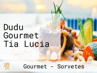 Dudu Gourmet Tia Lucia