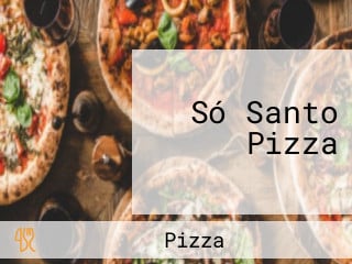 Só Santo Pizza