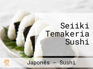Seiiki Temakeria Sushi