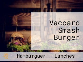 Vaccaro Smash Burger