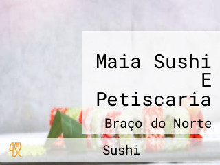 Maia Sushi E Petiscaria