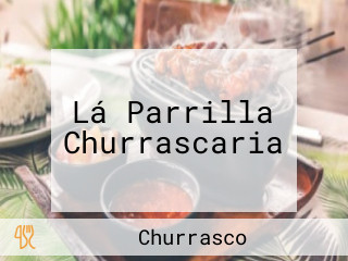 Lá Parrilla Churrascaria