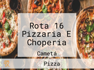 Rota 16 Pizzaria E Choperia