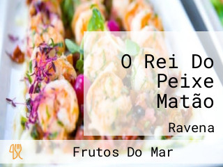 O Rei Do Peixe Matão