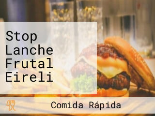 Stop Lanche Frutal Eireli