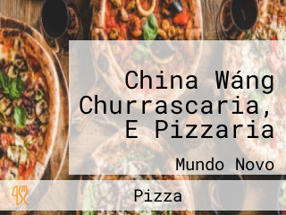 China Wáng Churrascaria, E Pizzaria