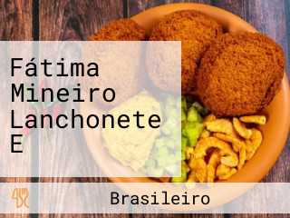 Fátima Mineiro Lanchonete E