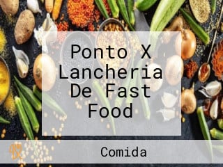 Ponto X Lancheria De Fast Food