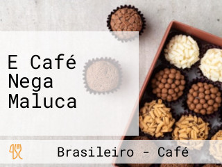 E Café Nega Maluca