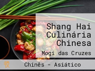 Shang Hai Culinária Chinesa