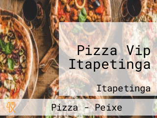 Pizza Vip Itapetinga