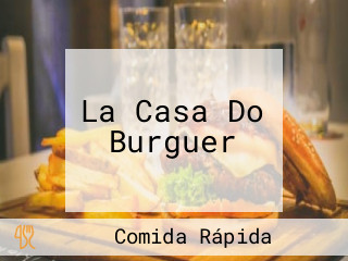 La Casa Do Burguer