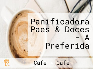 Panificadora Paes & Doces - A Preferida