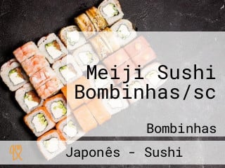 Meiji Sushi Bombinhas/sc