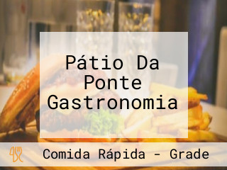 Pátio Da Ponte Gastronomia