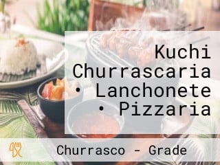 Kuchi Churrascaria • Lanchonete • Pizzaria