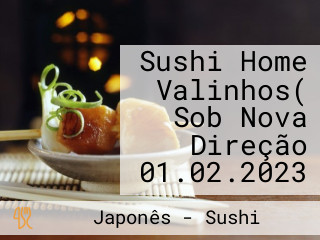 Sushi Home Valinhos( Sob Nova Direção 01.02.2023