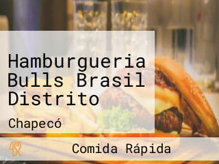 Hamburgueria Bulls Brasil Distrito