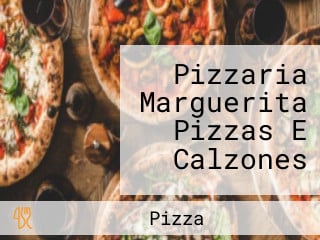 Pizzaria Marguerita Pizzas E Calzones