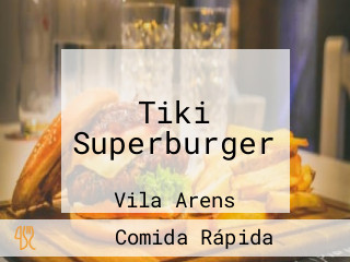 Tiki Superburger
