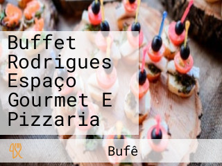 Buffet Rodrigues Espaço Gourmet E Pizzaria