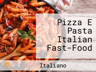 Pizza E Pasta Italian Fast-Food