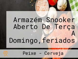 Armazém Snooker Aberto De Terça A Domingo,feriados E Véspera De Feriado.