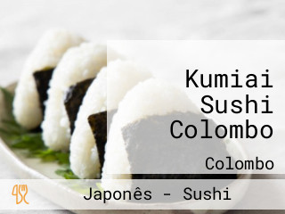 Kumiai Sushi Colombo
