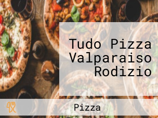 Tudo Pizza Valparaiso Rodizio