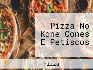 Pizza No Kone Cones E Petiscos