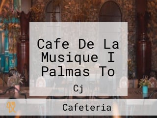 Cafe De La Musique I Palmas To