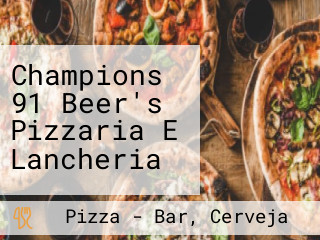 Champions 91 Beer's Pizzaria E Lancheria