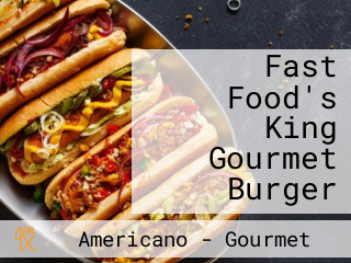 Fast Food's King Gourmet Burger