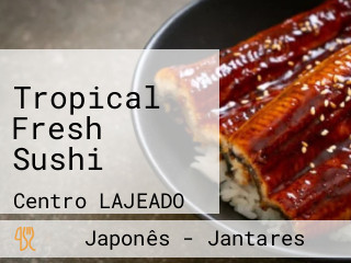 Tropical Fresh Sushi