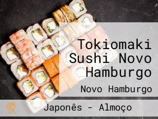 Tokiomaki Sushi Novo Hamburgo