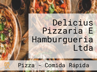 Delicius Pizzaria E Hamburgueria Ltda
