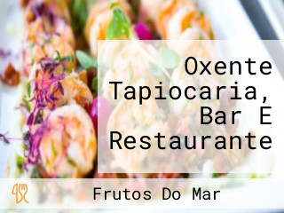 Oxente Tapiocaria, Bar E Restaurante